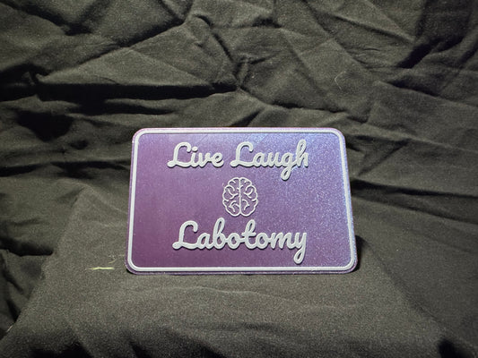 Live Laugh Lobotomy Sign